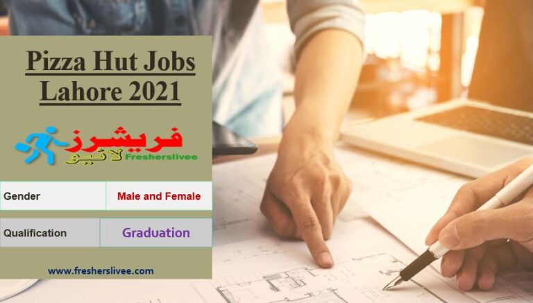 Pizza Hut Jobs Lahore 2021- Pizza Hut Near Me Latest Jobs - Fresherslivee