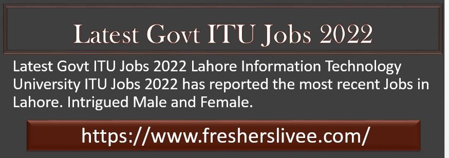 Latest Govt ITU Jobs 2022