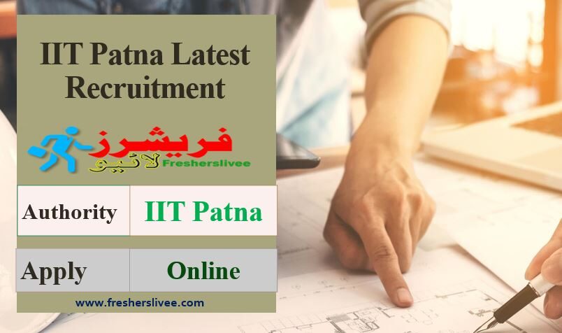 IIT Patna Latest Recruitment 2022