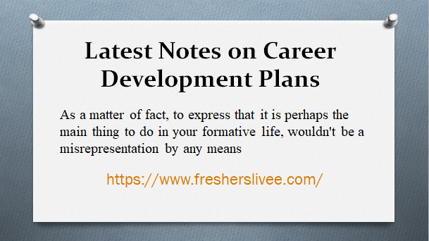 Latest Notes on Career Development Plans