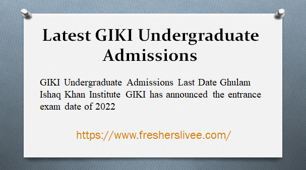 Latest GIKI Undergraduate Admissions