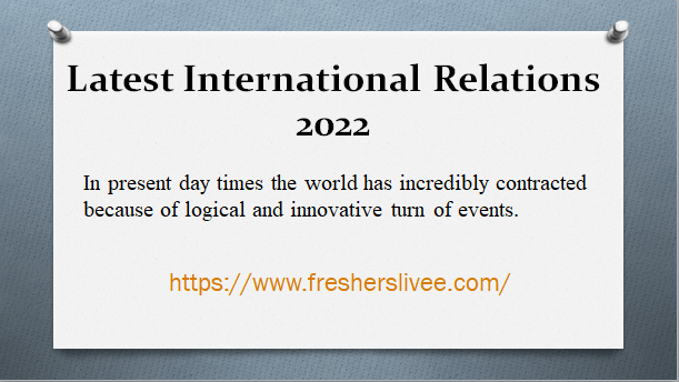 Latest International Relations 2022