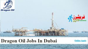 Latest Dragon Oil Jobs In Dubai 2023