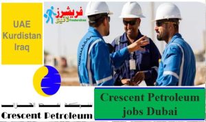 Latest Crescent Petroleum Jobs Dubai 2023