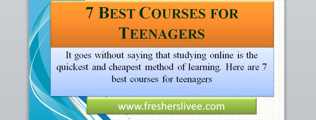 7 Best Courses for Teenagers