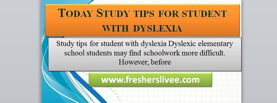 Study tips for student with dyslexia