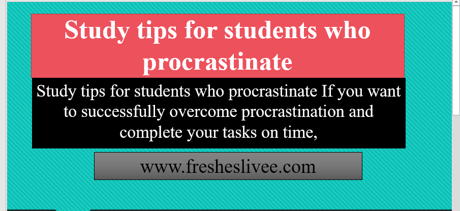 Study tips for students who procrastinate