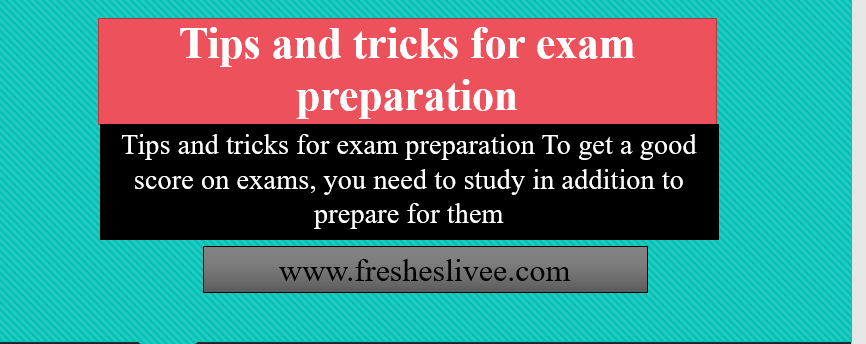 Tips and tricks for exam preparation
