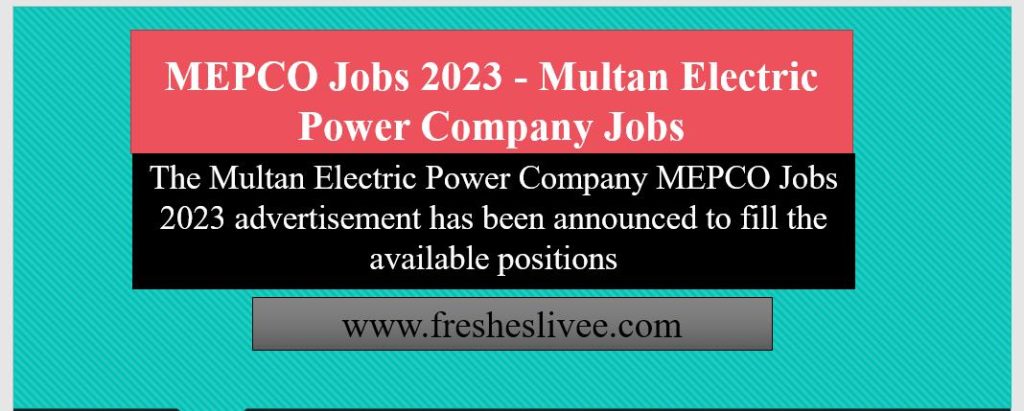 The Multan Electric Power Company MEPCO Jobs 2023 advertisement has been announced to fill the available positions