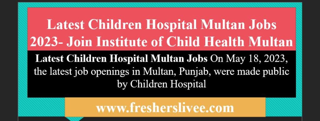 Latest Children Hospital Multan Jobs
